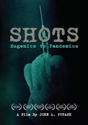 Image of Shots: Eugenics To Pandemics DVD boxart