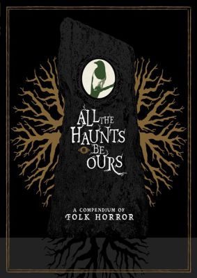 Image of All The Haunts Be Ours: A Compendium Of Folk Horror Blu-ray boxart