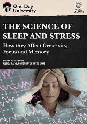 Image of Science of Sleep and Stress: How They Affect Creativity, Focus and Memory DVD boxart