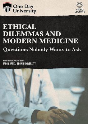 Image of Ethical Dilemmas and Modern Medicine: Questions Nobody Wants To Ask DVD boxart