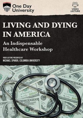 Image of Living and Dying In America: An Indispensable Healthcare Workshop DVD boxart