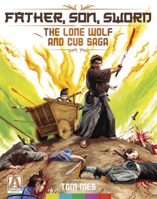 Image of Father, Son, Sword: The Lone Wolf And Cub Saga Arrow Films Book boxart