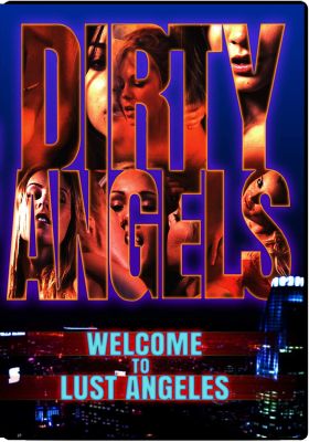 Image of Dirty Angels Chapter One: Welcome To Lust Angeles DVD boxart
