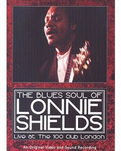 Shields, Lonnie - The Blues Soul of Lonnie Shields: Live At the 100 Club