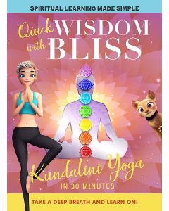 QUICK WISDOM WITH BLISS: KUNDALINI YOGA IN 30 MINUTES