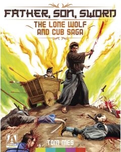 Father, Son, Sword: The Lone Wolf And Cub Saga (Book) (Unknown)